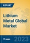 Lithium Metal Global Market Insights 2023, Analysis and Forecast to 2028, by Manufacturers, Regions, Technology, Application, Product Type - Product Image