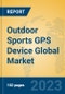 Outdoor Sports GPS Device Global Market Insights 2023, Analysis and Forecast to 2028, by Manufacturers, Regions, Technology, Product Type - Product Thumbnail Image