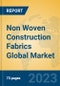 Non Woven Construction Fabrics Global Market Insights 2023, Analysis and Forecast to 2028, by Manufacturers, Regions, Technology, Application, Product Type - Product Image