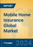 Mobile Home Insurance Global Market Insights 2024, Analysis and Forecast to 2029, by Market Participants, Regions, Technology, Application- Product Image