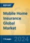 Mobile Home Insurance Global Market Insights 2024, Analysis and Forecast to 2029, by Market Participants, Regions, Technology, Application - Product Image