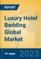 Luxury Hotel Bedding Global Market Insights 2023, Analysis and Forecast to 2028, by Manufacturers, Regions, Technology, Application, Product Type - Product Image