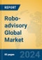 Robo-advisory Global Market Insights 2024, Analysis and Forecast to 2029, by Market Participants, Regions, Technology, Application - Product Image