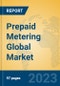 Prepaid Metering Global Market Insights 2023, Analysis and Forecast to 2028, by Manufacturers, Regions, Technology, Application, Product Type - Product Image