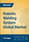 Robotic Welding System Global Market Insights 2024, Analysis and Forecast to 2029, by Manufacturers, Regions, Technology, Application - Product Image