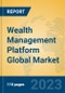 Wealth Management Platform Global Market Insights 2023, Analysis and Forecast to 2028, by Market Participants, Regions, Technology, Application, Product Type - Product Image
