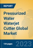 Pressurized Water Waterjet Cutter Global Market Insights 2023, Analysis and Forecast to 2028, by Manufacturers, Regions, Technology, Application, Product Type- Product Image