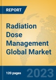 Radiation Dose Management Global Market Insights 2023, Analysis and Forecast to 2028, by Manufacturers, Regions, Technology, Application, Product Type- Product Image
