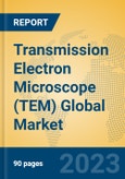 Transmission Electron Microscope (TEM) Global Market Insights 2023, Analysis and Forecast to 2028, by Manufacturers, Regions, Technology, Application, Product Type- Product Image