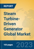 Steam Turbine-Driven Generator Global Market Insights 2023, Analysis and Forecast to 2028, by Manufacturers, Regions, Technology, Application, Product Type- Product Image
