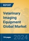 Veterinary Imaging Equipment Global Market Insights 2024, Analysis and Forecast to 2029, by Manufacturers, Regions, Technology, Application - Product Image