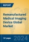 Remanufactured Medical Imaging Device Global Market Insights 2024, Analysis and Forecast to 2029, by Manufacturers, Regions, Technology, Application, Product Type - Product Image