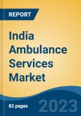 India Ambulance Services Market, By Transport Vehicle (Ground v/s Air), By Services (Emergency v/s Non-Emergency), By Service Operators, By Equipment Type, By Company, By Region, Forecast & Opportunities, 2028F- Product Image