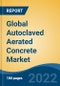 Global Autoclaved Aerated Concrete Market, By Product Type (Block, Lintel, Floor Elements, Roof Panel, Wall Panel, Cladding Panel, and Others), By End User, By Application, By Region, Competition, Forecast & Opportunities, 2017- 2027F - Product Thumbnail Image
