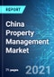 China Property Management Market: Size & Forecast with Impact Analysis of COVID-19 (2021-2025) - Product Thumbnail Image