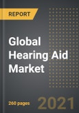 Global Hearing Aid Market (2021 Edition) - Analysis By Hearing Devices (BTE, ITE, RIC, ITC and CIC), Type of Hearing Loss, Technology, Patient Type, By Region, By Country: Market Insights and Forecast with Impact of COVID-19 (2021-2026)- Product Image