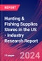 Hunting & Fishing Supplies Stores in the US - Industry Research Report - Product Thumbnail Image