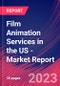 Film Animation Services in the US - Industry Market Research Report - Product Image