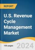 U.S. Revenue Cycle Management Market Size, Share & Trends Analysis Report by End User, by Product Type, by Component, by Delivery Mode, by Physician Specialty, by Sourcing, by Function, and Segment Forecasts, 2022-2030- Product Image