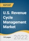 U.S. Revenue Cycle Management Market Size, Share & Trends Analysis Report by End User, by Product Type, by Component, by Delivery Mode, by Physician Specialty, by Sourcing, by Function, and Segment Forecasts, 2022-2030 - Product Thumbnail Image