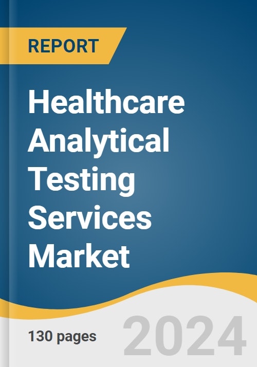 Healthcare Analytical Testing Services Market Size, Share & Trends