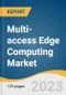 Multi-access Edge Computing Market Size, Share & Trends Analysis Report By Solution (Hardware, Software, Services), By End-use (IT & Telecom & Smart Buildings, Datacenters, Energy & Utilities), By Region, And Segment Forecasts, 2023 - 2030 - Product Image