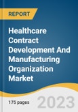 Healthcare Contract Development And Manufacturing Organization Market Size, Share & Trends Analysis Report By Services (Contract Development, Contract Manufacturing), By Region, And Segment Forecasts, 2023-2030- Product Image