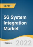 5G System Integration Market Size, Share & Trends Analysis Report by Services Type (Consulting, Infrastructure Integration, Application Integration), by Vertical, Application, and Segment Forecasts, 2022-2030- Product Image