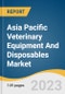 Asia Pacific Veterinary Equipment And Disposables Market Size, Share & Trends Analysis Report By Product (Fluid Management Equipment, Research Equipment), By Animal Type, By End-use, By Country, And Segment Forecasts, 2023 - 2030 - Product Image