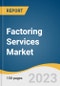 Factoring Services Market Size, Share & Trends Analysis Report By Category (Domestic, International), By Type (Recourse, Non-Recourse), By Financial Institution, By End-use, By Region, And Segment Forecasts, 2023 - 2030 - Product Image
