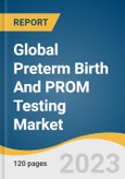 Global Preterm Birth And PROM Testing Market Size, Share & Trends Analysis Report by Test Type (Pelvic Exam, Ultrasound, Biochemical Markers, Uterine Monitoring, Nitazine Test, Ferning Test, Pooling), by Region, and Segment Forecasts, 2021-2028- Product Image