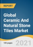 Global Ceramic And Natural Stone Tiles Market Size, Share & Trends Analysis Report by Product (Granite, Limestone, Travertine, Porcelain Tiles), by Region (North America, APAC, Europe), and Segment Forecasts, 2021-2028- Product Image