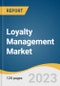 Loyalty Management Market Size, Share & Trends Analysis Report By Offering, By Solution, By Deployment, By Organization Size, By Vertical, By Region, And Segment Forecasts, 2023 - 2030 - Product Image