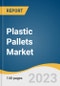 Plastic Pallets Market Size, Share & Trends Analysis Report By Material (High Density Polyethylene, Low Density Polyethylene), By Type (Nestable, Rackable, Stackable), By Application, By Region, And Segment Forecasts, 2023 - 2030 - Product Thumbnail Image