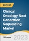 Clinical Oncology Next Generation Sequencing Market Size, Share & Trends Analysis Report By Workflow (NGS Pre-sequencing, NGS Data Analysis), By Technology, By Application, By End Use, By Region, And Segment Forecasts, 2023-2030 - Product Image
