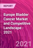 Europe Bladder Cancer Market and Competitive Landscape - 2021- Product Image