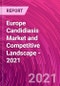 Europe Candidiasis Market and Competitive Landscape - 2021 - Product Thumbnail Image