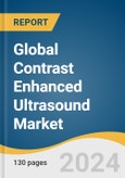 Global Contrast Enhanced Ultrasound Market Size, Share & Trends Analysis Report by Product (Equipment, Contrast Agents), Type (Non-targeted, Targeted), End-use (Hospitals, Clinics, Ambulatory Diagnostic Centers), Region, and Segment Forecasts, 2024-2030- Product Image