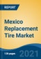 Mexico Replacement Tire Market, By Vehicle Type (Passenger Car, Two-Wheeler, LCV, M&HCV and OTR), By Tire Construction Type (Radial vs Bias), By Sales Channel, By Price Segment, By Region, By Top 10 Cities, By Company, Competition Forecast & Opportunities, 2026 - Product Thumbnail Image
