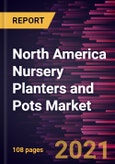 North America Nursery Planters and Pots Market Forecast to 2028 - COVID-19 Impact and Regional Analysis By Material, End User, and Distribution Channel- Product Image