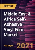 Middle East & Africa Self-Adhesive Vinyl Film Market Forecast to 2028 - COVID-19 Impact and Regional Analysis By Type (Translucent, Transparent, and Opaque), and Application (Automotive, Industrial, Architectural, and Others)- Product Image