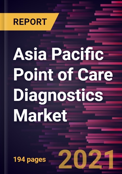 Asia Pacific Point of Care Diagnostics Market Forecast to 2028 COVID
