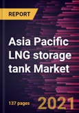 Asia Pacific LNG storage tank Market Forecast to 2028 - COVID-19 Impact and Regional Analysis By Configuration, Type, and Material- Product Image