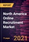 North America Online Recruitment Market Forecast to 2028 - COVID-19 Impact and Regional Analysis By Job Type (Permanent and Part-Time) and Application (Finance, Sales and Marketing, Engineering, IT, and Others) - Product Thumbnail Image
