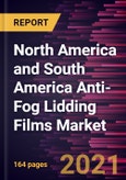 North America and South America Anti-Fog Lidding Films Market Forecast to 2028 - COVID-19 Impact and Regional Analysis By Material [Polyethylene, Polyethylene Terephthalate, Polypropylene, Polyvinyl Chloride, and Others], Application, and End Use- Product Image