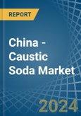 China - Caustic Soda - Market Analysis, Forecast, Size, Trends and Insights- Product Image