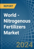 World - Nitrogenous Fertilizers (Mineral or Chemical) - Market Analysis, Forecast, Size, Trends and Insights- Product Image