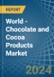 World - Chocolate and Cocoa Products - Market Analysis, Forecast, Size, Trends and Insights - Product Image