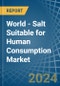 World - Salt Suitable for Human Consumption - Market Analysis, forecast, Size, Trends and Insights. Update: COVID-19 Impact - Product Image
