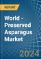 World - Preserved Asparagus - Market Analysis, Forecast, Size, Trends and Insights - Product Image